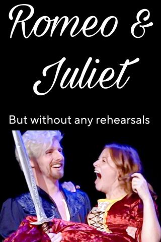 Romeo and Juliet, but without any rehearsals poster