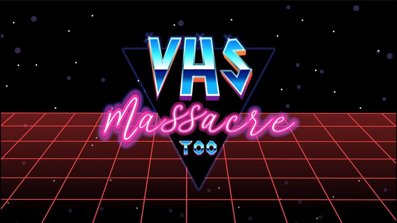 VHS Massacre Too backdrop