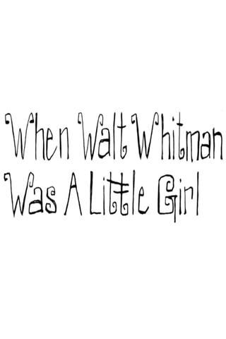 When Walt Whitman Was a Little Girl poster