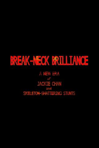 Break-Neck Brilliance: A New Era of Jackie Chan and Skeleton-Shattering Stunts poster