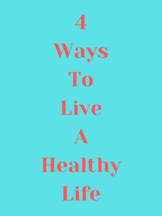 4 Ways to Live a Healthy Life poster