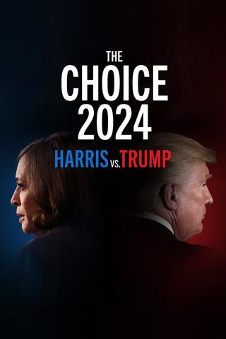 The Choice 2024: Harris vs. Trump poster