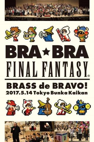 BRA★BRA FINAL FANTASY BRASS de BRAVO 2017 poster