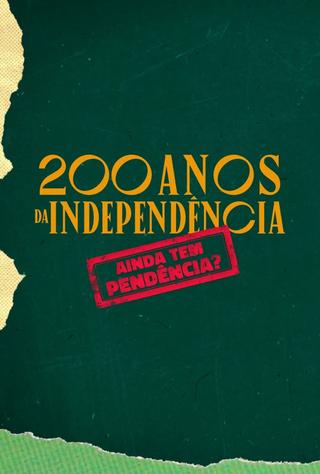 200 Anos da Independência: Ainda tem Pendência? poster