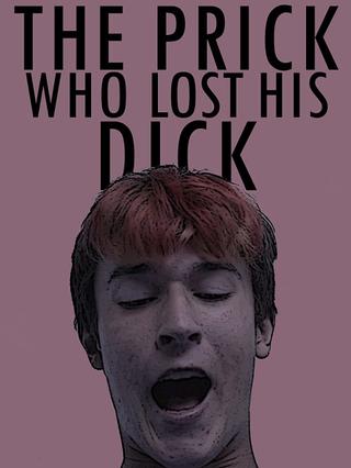 The Prick Who Lost His Dick poster