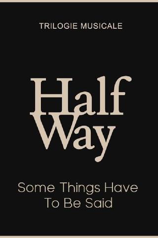 Some Things Have To Be Said - Halfway (3/3) poster