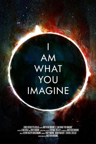 I Am What You Imagine poster