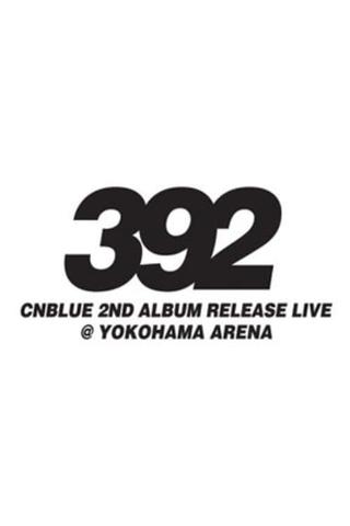 CNBLUE 2nd Album Release Live ～392～ poster
