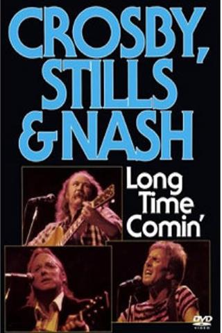 Crosby, Stills & Nash - Long Time Comin' poster