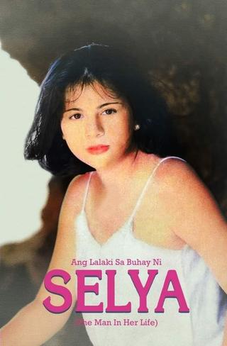 Ang Lalaki sa Buhay ni Selya poster
