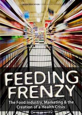 Feeding Frenzy: The Food Industry, Obesity and the Creation of a Health Crisis poster