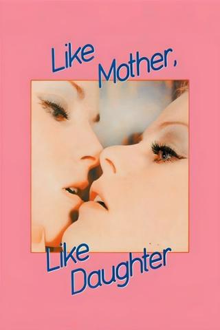 Like Mother... Like Daughter poster