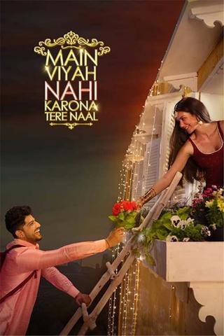 Main Viyah Nahi Karona Tere Naal poster