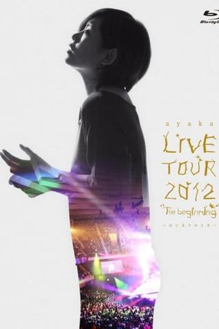 ayaka LIVE TOUR 2012 "The beginning" ~Hajimari no Toki~ poster