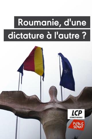 Roumanie, d'une dictature à l'autre ? poster
