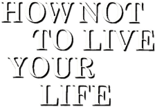 How Not to Live Your Life logo
