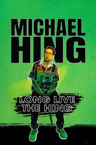 Michael Hing: Long Live The Hing poster