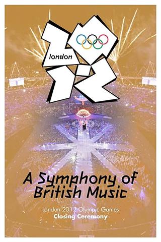 London 2012 Olympic Closing Ceremony: A Symphony of British Music poster