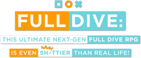 Full Dive: This Ultimate Next-Gen Full Dive RPG Is Even Shittier Than Real Life! logo