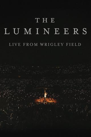 The Lumineers - Live from Wrigley Field poster