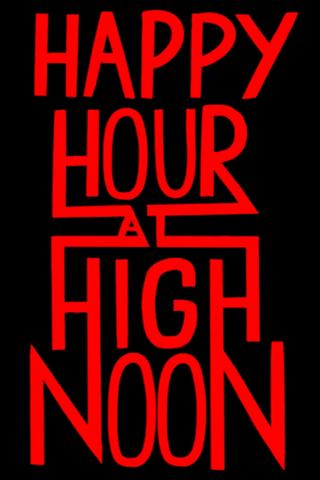 Happy Hour at High Noon poster