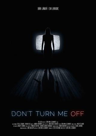 Don't Turn Me Off poster