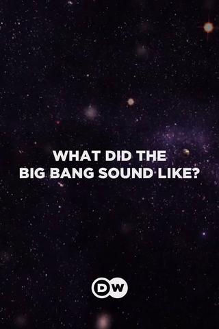 What Did the Big Bang Sound Like? poster