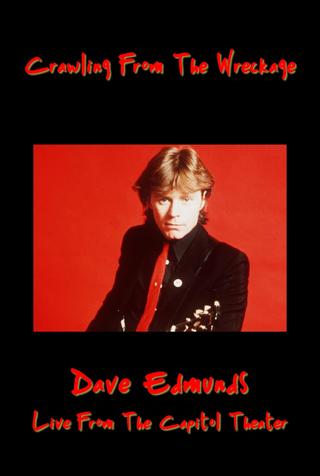 Crawling From the Wreckage: Dave Edmunds Live at the Capitol Theater poster