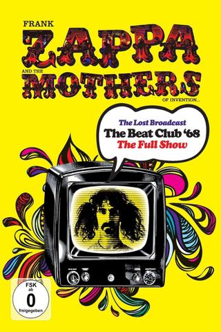 Frank Zappa & the Mothers of Invention - The Lost Broadcast: The Beat Club '68 poster