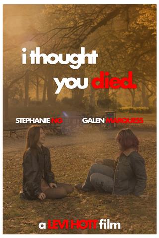 I thought you died. poster