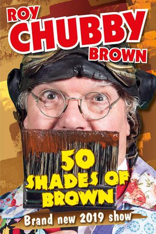 Roy Chubby Brown - 50 Shades Of Brown poster