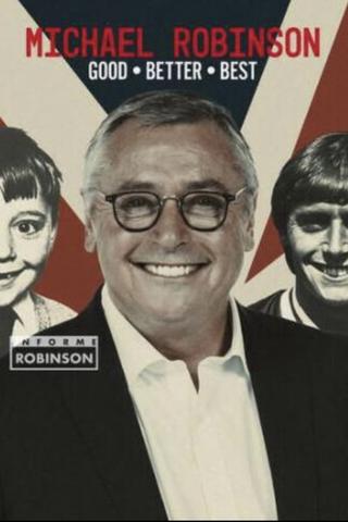 Michael Robinson - Good, Better, Best poster