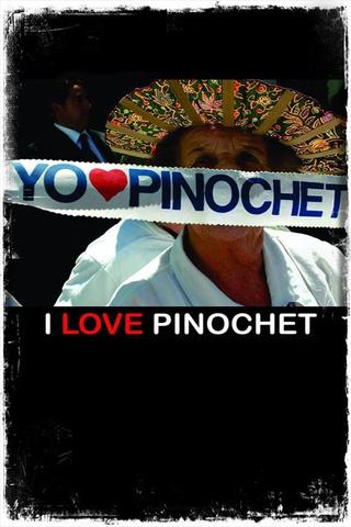 I Love Pinochet poster