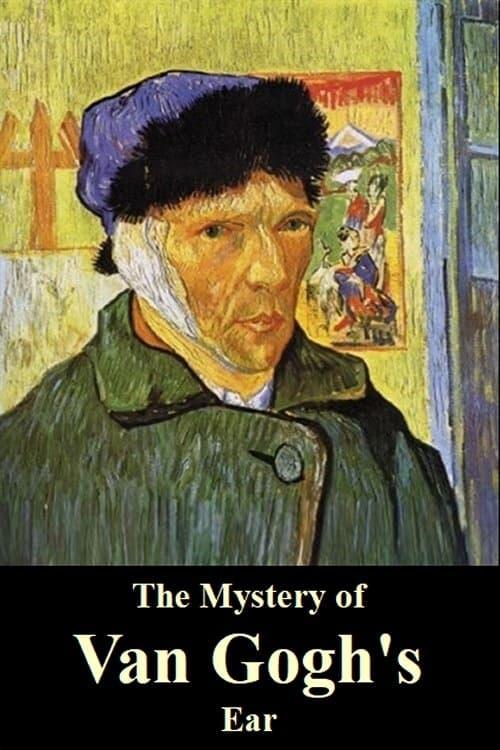 The Mystery of Van Gogh's Ear poster