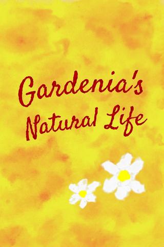 Gardenia's Natural Life poster