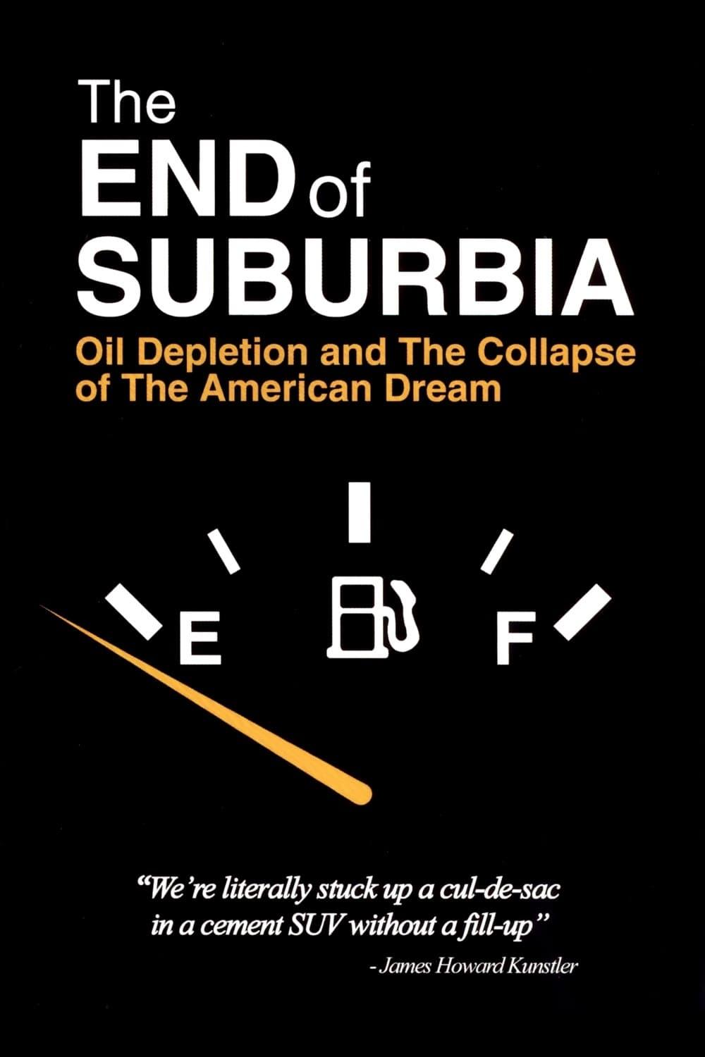 The End of Suburbia: Oil Depletion and the Collapse of the American Dream poster
