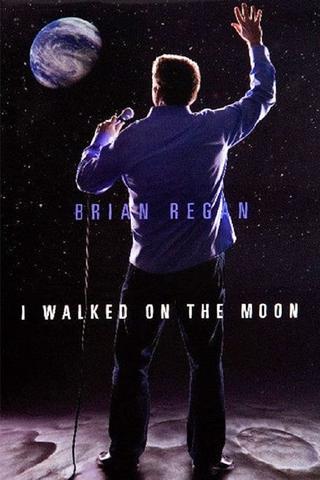 Brian Regan: I Walked on the Moon poster