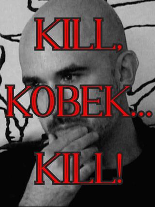 Kill, Kobek... Kill! poster