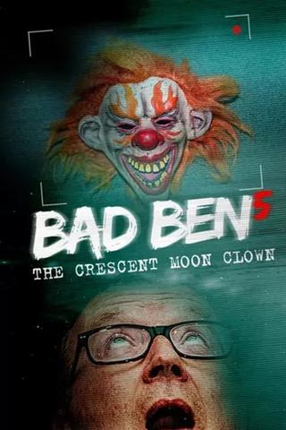 Bad Ben 5: The Crescent Moon Clown poster