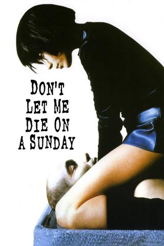 Don't Let Me Die on a Sunday poster