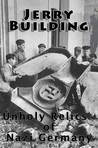 Jerry Building: Unholy Relics of Nazi Germany poster