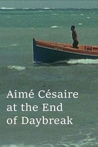 Aimé Césaire at the End of Daybreak poster
