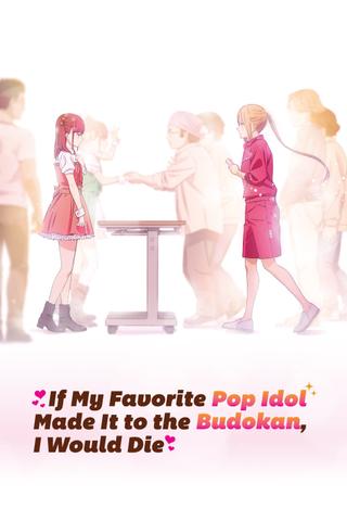 If My Favorite Pop Idol Made It to the Budokan, I Would Die poster