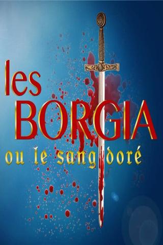 The Borgias or the golden blood poster