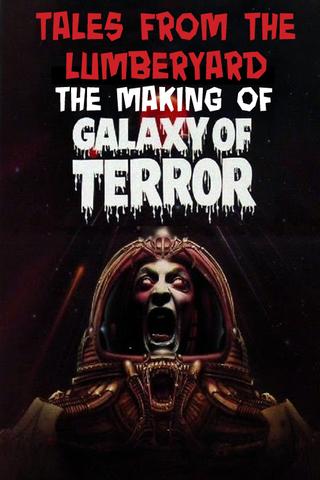 Tales from the Lumber Yard: The Making of Galaxy of Terror poster