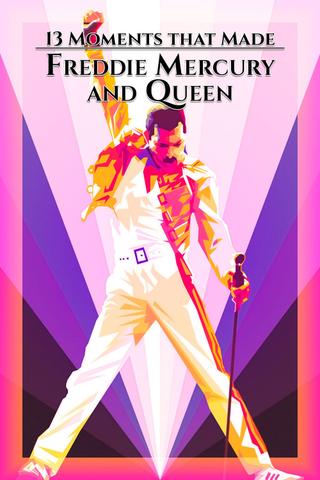13 Moments That Made Freddie Mercury and Queen poster