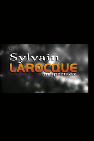 Sylvain Larocque - En spectacle poster