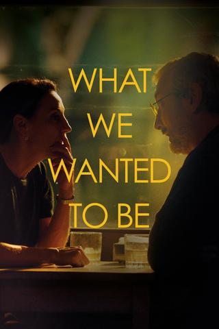 What We Wanted to be poster