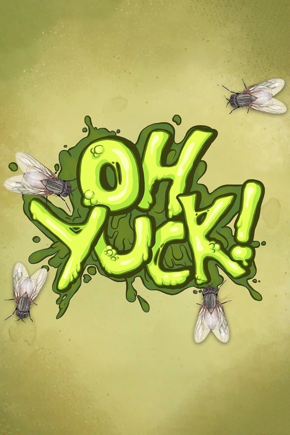 Oh Yuck! poster