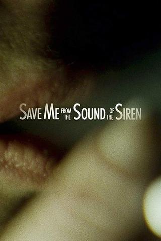 Save Me from the Sound of the Siren poster